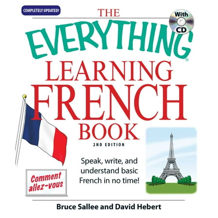The Everything Learning French : Speak, write, and understand basic French in no (Best Way To Learn To Speak French Fluently)
