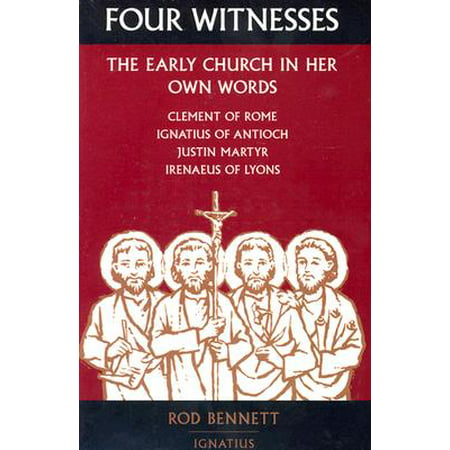 Four Witnesses : The Early Church in Her Own (Best Recorder Of Early Church History)