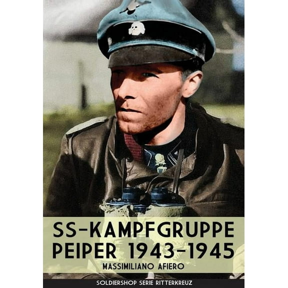 SS-kampfgruppe Peiper 1943-1945