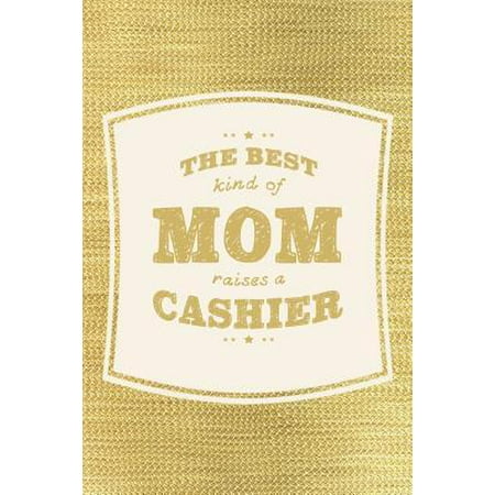 The Best Kind Of Mom Raises A Cashier: Family life grandpa dad men father's day gift love marriage friendship parenting wedding divorce Memory dating (Best Places To Raise A Family In California)