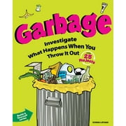 Angle View: Garbage: Investigate What Happens When You Throw It Out with 25 Projects [Paperback - Used]