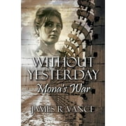 Without Yesterday: Mona's War (Paperback)