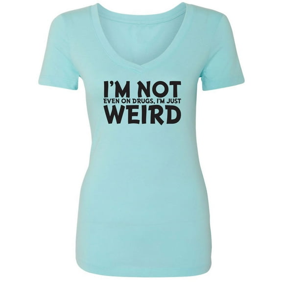 I'm Not Weird Womens V-Neck Tee