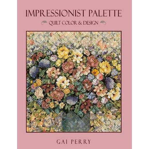 Pre-Owned Impressionist Palette: Quilt Color & Design (Paperback) 1571200304 9781571200303