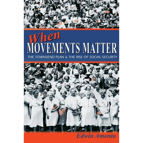 Princeton Studies in American Politics When Movements Matter: The Townsend Plan and the Rise of Social Security, (Paperback)