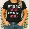 thumbnail image 2 of World's Most Awesome Sister - Funny Gift Women's T-Shirt, 2 of 3