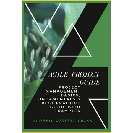 Agile Project Guide : Project Management Basics, Fundamentals & Best Practice Guide with (Agile Program Management Best Practices)