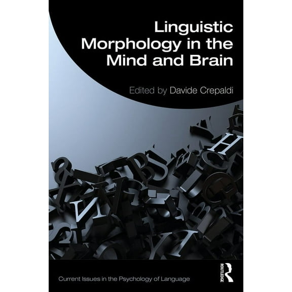 Current Issues in the Psychology of Lang Linguistic Morphology in the Mind and Brain, (Paperback)