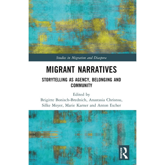 Studies in Migration and Diaspora Migrant Narratives: Storytelling as Agency, Belonging and Community, (Paperback)