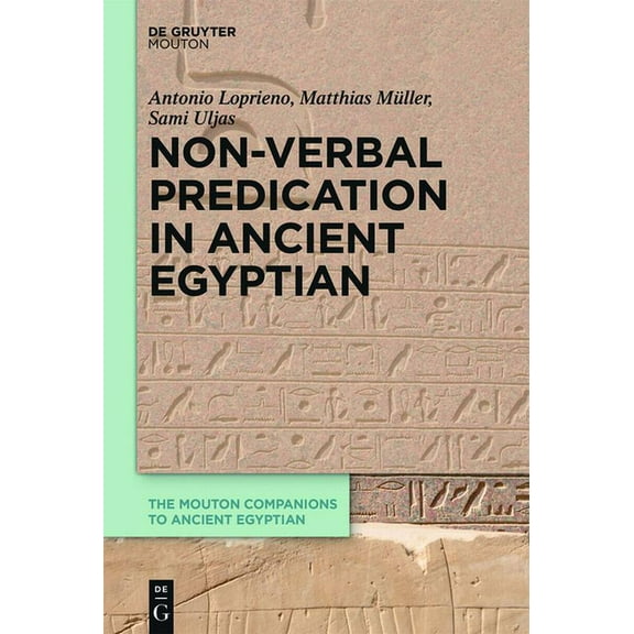 Mouton Companions to Ancient Egyptian Non-Verbal Predication in Ancient Egyptian, Book 2, (Hardcover)