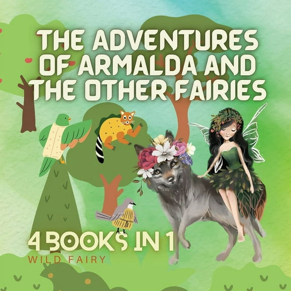 The Adventures of Armalda and the Other Fairies: 4 Books in 1, (Paperback)