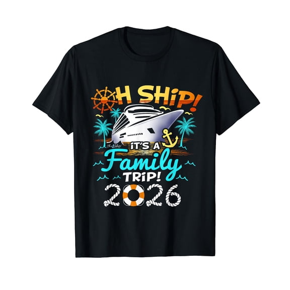 Oh Ship! It’s A Family Trip 2026 Family Matching Cruise Trip T-Shirt