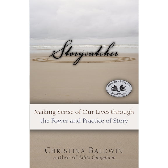Storycatcher: Making Sense of Our Lives Through the Power and Practice of Story, (Paperback)