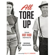All Tore Up : Texas Hot Rod Portraits (Hardcover)