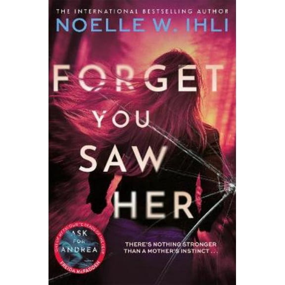Noelle W. Ihli Forget You Saw Her (Paperback)