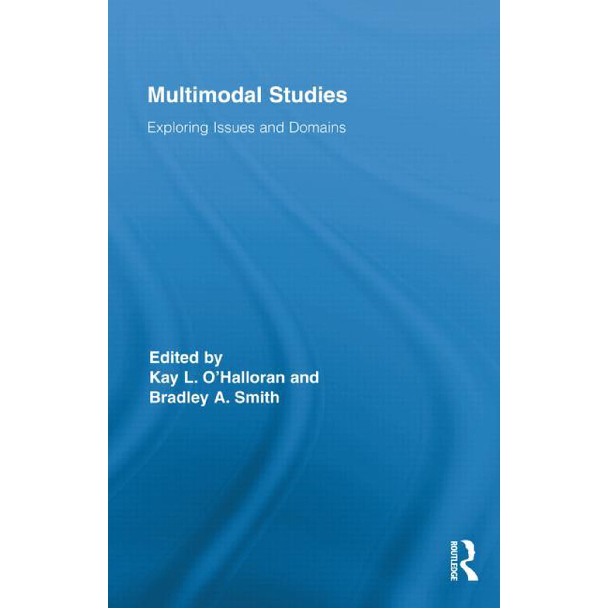 Routledge Studies in Multimodality Multimodal Studies: Exploring Issues and Domains Book 02 (Hardcover)