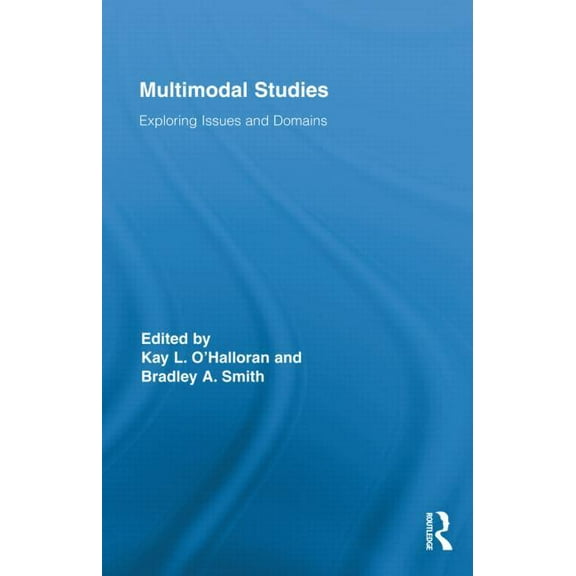 Routledge Studies in Multimodality Multimodal Studies: Exploring Issues and Domains, Book 02, (Hardcover)