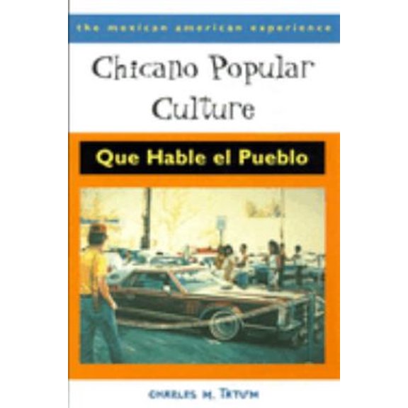 Pre-Owned Chicano Popular Culture: Que Hable el Pueblo (The Mexican American Experience) (Paperback) 0816519838 9780816519835