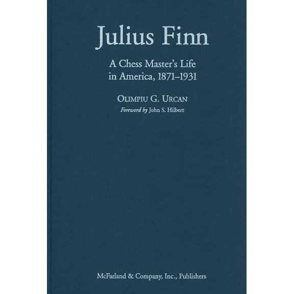 Julius Finn: A Chess Master's Life in America, 1871-1931 (Hardcover)