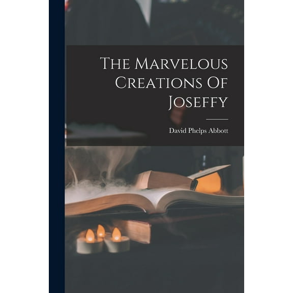 The Marvelous Creations Of Joseffy, (Paperback)