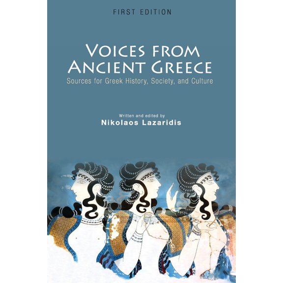 Voices from Ancient Greece: Sources for Greek history, society, and culture, (Paperback)