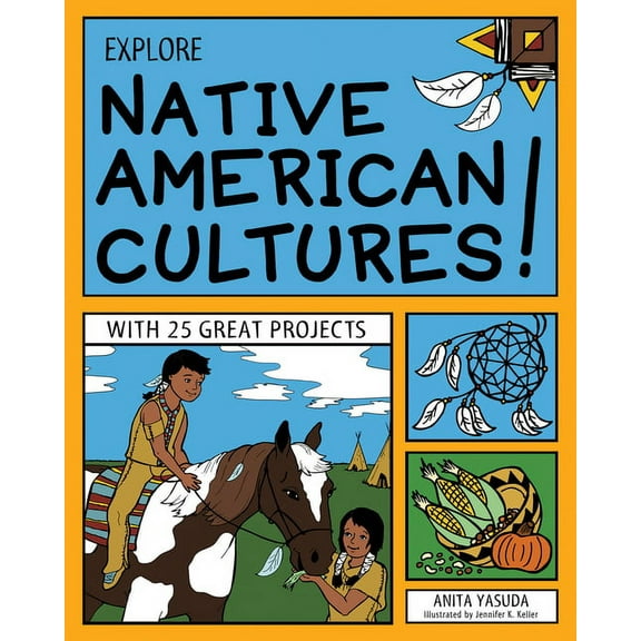 Explore Your World Explore Native American Cultures!: With 25 Great Projects, (Paperback)