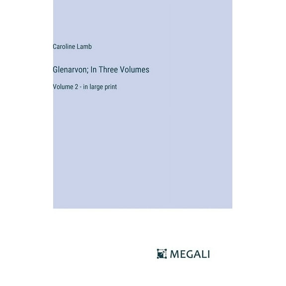 Glenarvon; In Three Volumes: Volume 2 - in large print (Hardcover)