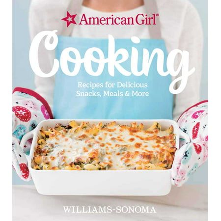 American Girl Cooking : Recipes for Delicious Snacks, Meals & (Mitski Best American Girl)