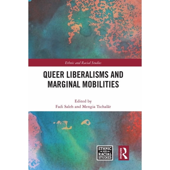 Ethnic and Racial Studies Queer Liberalisms and Marginal Mobilities, (Hardcover)