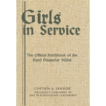 Girls in Service: The Official Handbook of the Bund Deutscher Mädel (Hardcover)