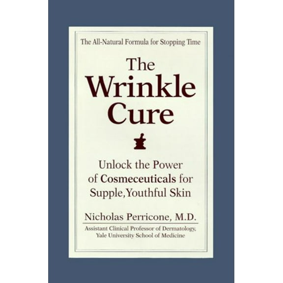 Pre-Owned The Wrinkle Cure: Unlock the Power of Cosmeceuticals for Supple, Youthful Skin (Hardcover) 1579542379 9781579542375