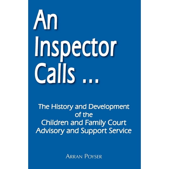 An Inspector Calls ...: The History and Development of the Children and Family Court Advisory and Support Service, (Paperback)