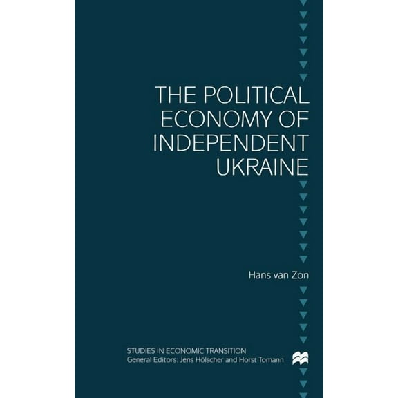Studies in Economic Transition The Political Economy of Independent Ukraine: Captured by the Past, (Paperback)
