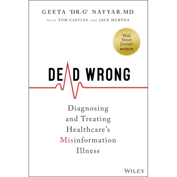 Dead Wrong: Diagnosing and Treating Healthcare''s Misinformation Illness