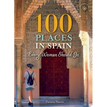 100 Places in Spain Every Woman Should Go (Best Places To Go In Spain)