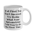 thumbnail image 2 of If at First You Don't Succeed, Try Doing What Your. 15oz Mug, Optometrist Cup, Useful Gifts For Optometrist from Friends, Optometrist gift ideas, Perfect gifts for optometrists, Gifts for eye, 2 of 2