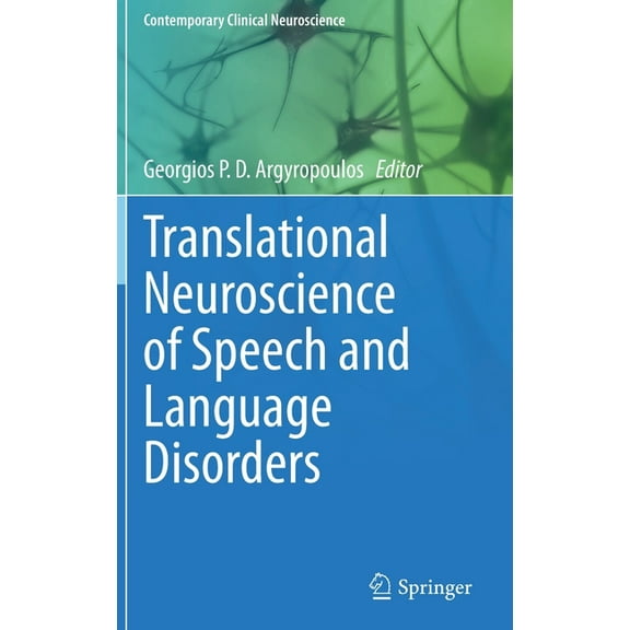 Contemporary Clinical Neuroscience Translational Neuroscience of Speech and Language Disorders, (Hardcover)