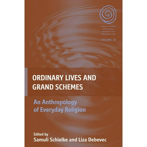 Easa: Ordinary Lives and Grand Schemes : An Anthropology of Everyday Religion (Series #18) (Hardcover)