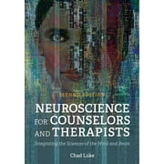 Neuroscience for Counselors and Therapists: Integrating the Sciences of the Mind and Brain (Paperback)