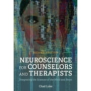 CHAD LUKE Neuroscience for Counselors and Therapists: Integrating the Sciences of the Mind and Brain (Paperback)