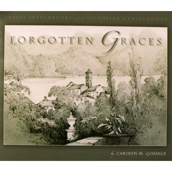Forgotten Graces: Travel Sketchbooks of a Victorian Gentlewoman - Paperback