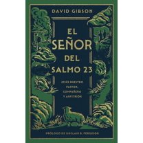 El Señor del Salmo 23: Jesús Nuestro Pastor, Compañero Y Anfitrión, (Paperback)
