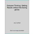 thumbnail image 1 of Pre-Owned Outcome Thinking: Getting Results without the boxing gloves (Paperback) 0967289505 9780967289502, 1 of 1