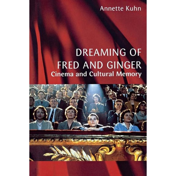 Dreaming of Fred and Ginger: Cinema and Cultural Memory, (Paperback)