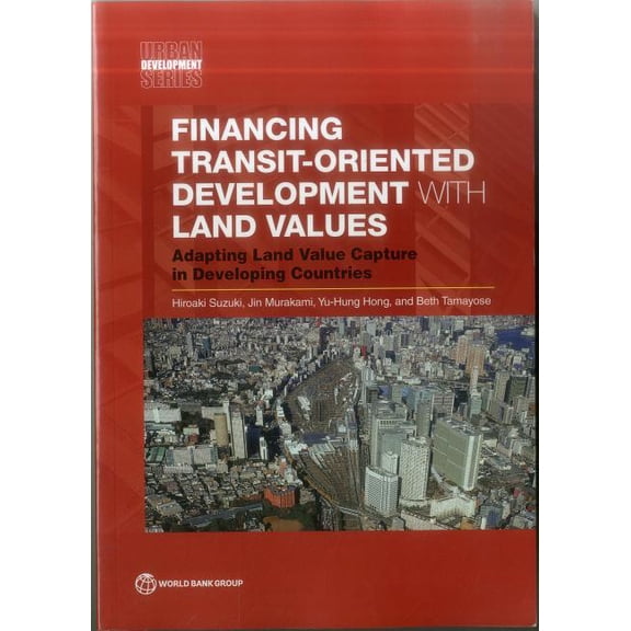 Urban Development Financing Transit-Oriented Development with Land Values, (Paperback)
