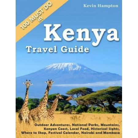 Kenya Travel Guide: Outdoor Adventures, National Parks, Mountains