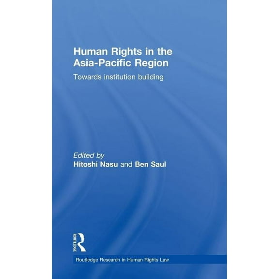 Routledge Research in Human Rights Law Human Rights in the Asia-Pacific Region: Towards Institution Building, (Hardcover)