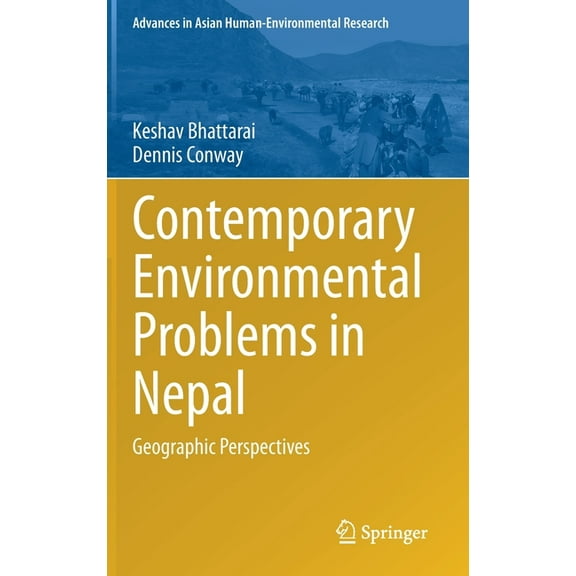 Advances in Asian Human-Environmental Re Contemporary Environmental Problems in Nepal: Geographic Perspectives, (Hardcover)