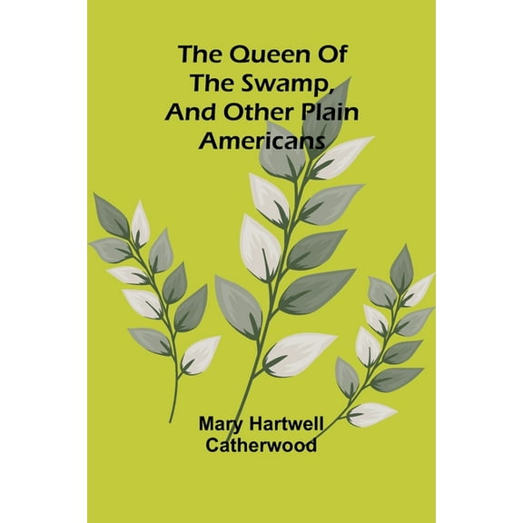 The Queen Of The Swamp, And Other Plain Americans, (Paperback)