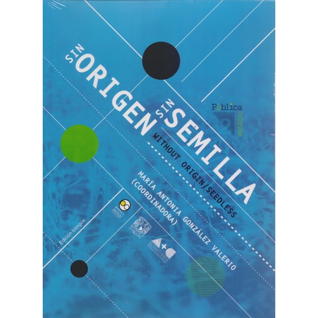 Sin Origen Sin Semilla Bonilla Artigas Editores 9786078348275